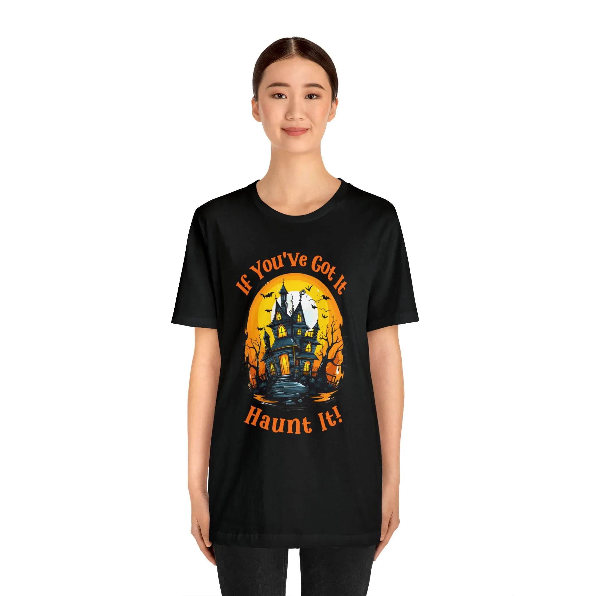 If You've Got It Haunt It Halloween T-Shirt | Scary Haunted House Tee |  Bella Canvas 3001Unisex | Creepy Short Sleeve Tshirt