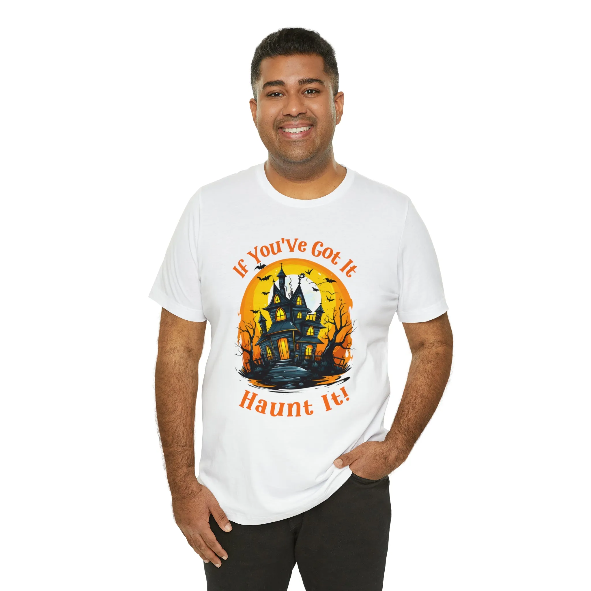 If You've Got It Haunt It Halloween T-Shirt | Scary Haunted House Tee |  Bella Canvas 3001Unisex | Creepy Short Sleeve Tshirt