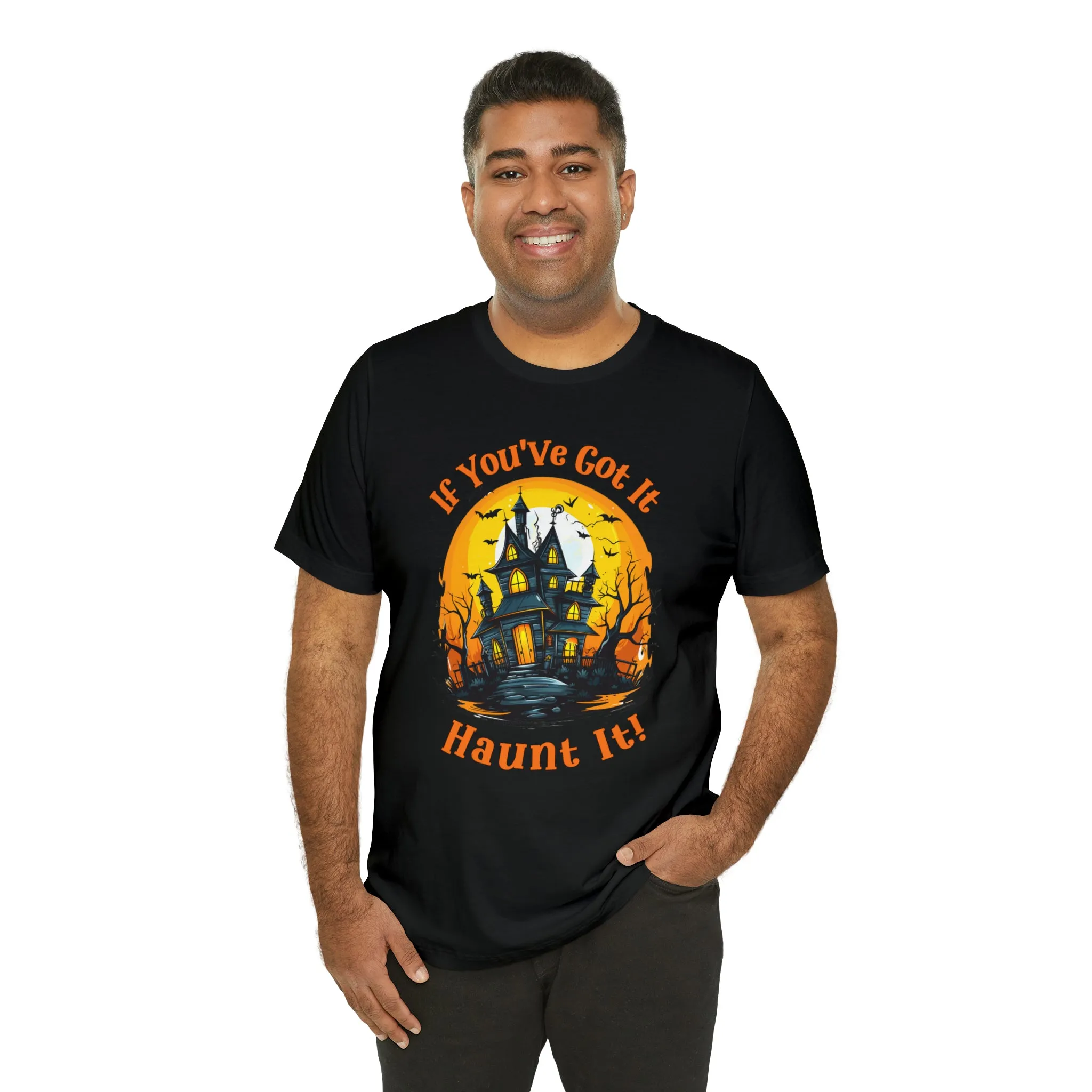 If You've Got It Haunt It Halloween T-Shirt | Scary Haunted House Tee |  Bella Canvas 3001Unisex | Creepy Short Sleeve Tshirt