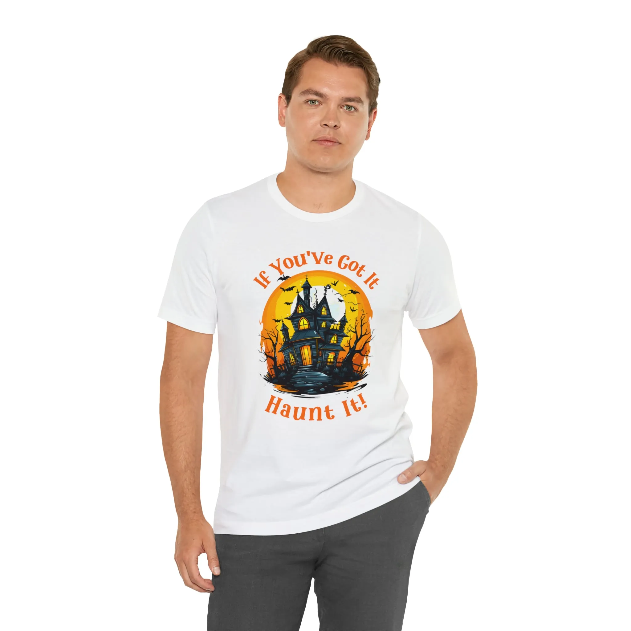 If You've Got It Haunt It Halloween T-Shirt | Scary Haunted House Tee |  Bella Canvas 3001Unisex | Creepy Short Sleeve Tshirt
