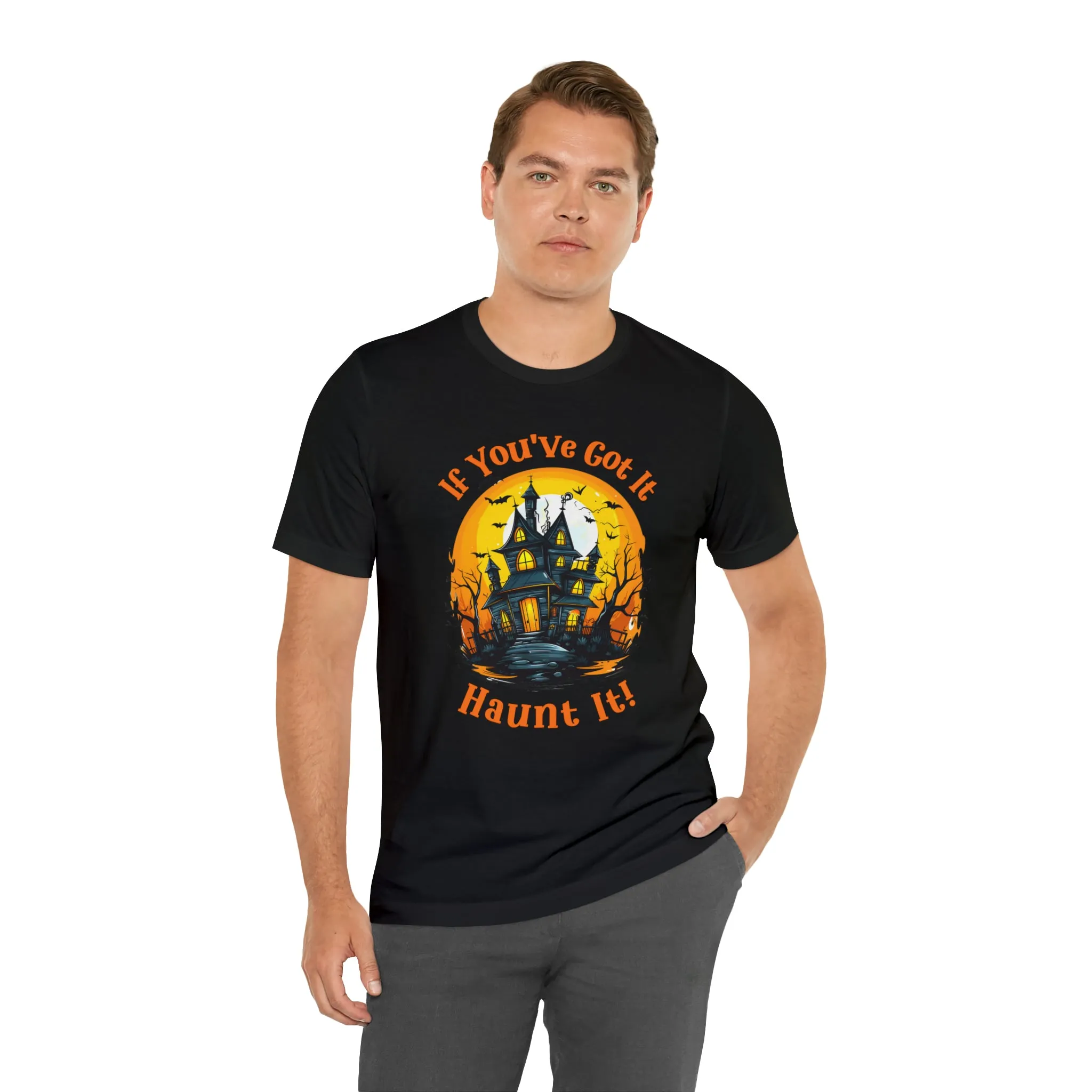 If You've Got It Haunt It Halloween T-Shirt | Scary Haunted House Tee |  Bella Canvas 3001Unisex | Creepy Short Sleeve Tshirt