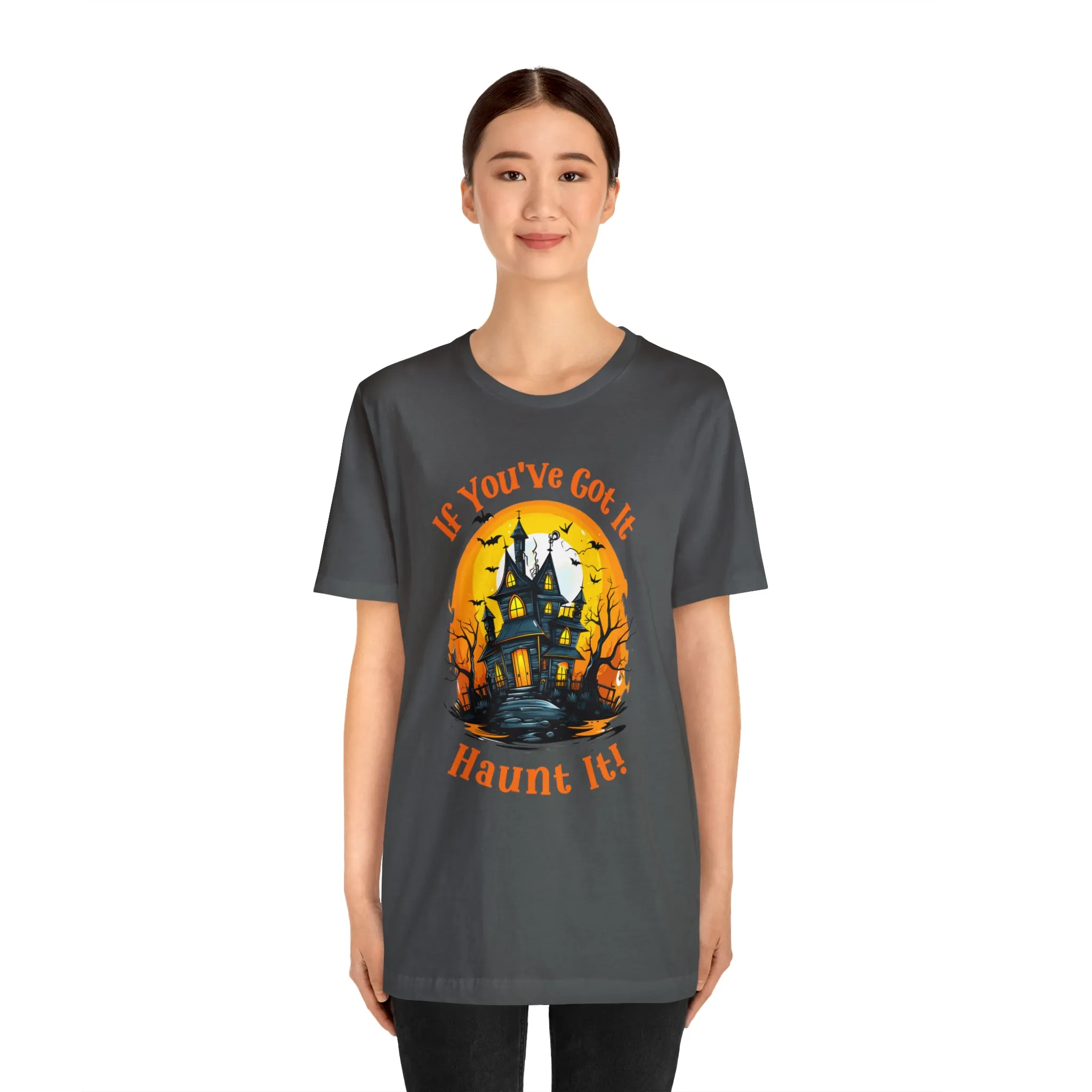 If You've Got It Haunt It Halloween T-Shirt | Scary Haunted House Tee |  Bella Canvas 3001Unisex | Creepy Short Sleeve Tshirt