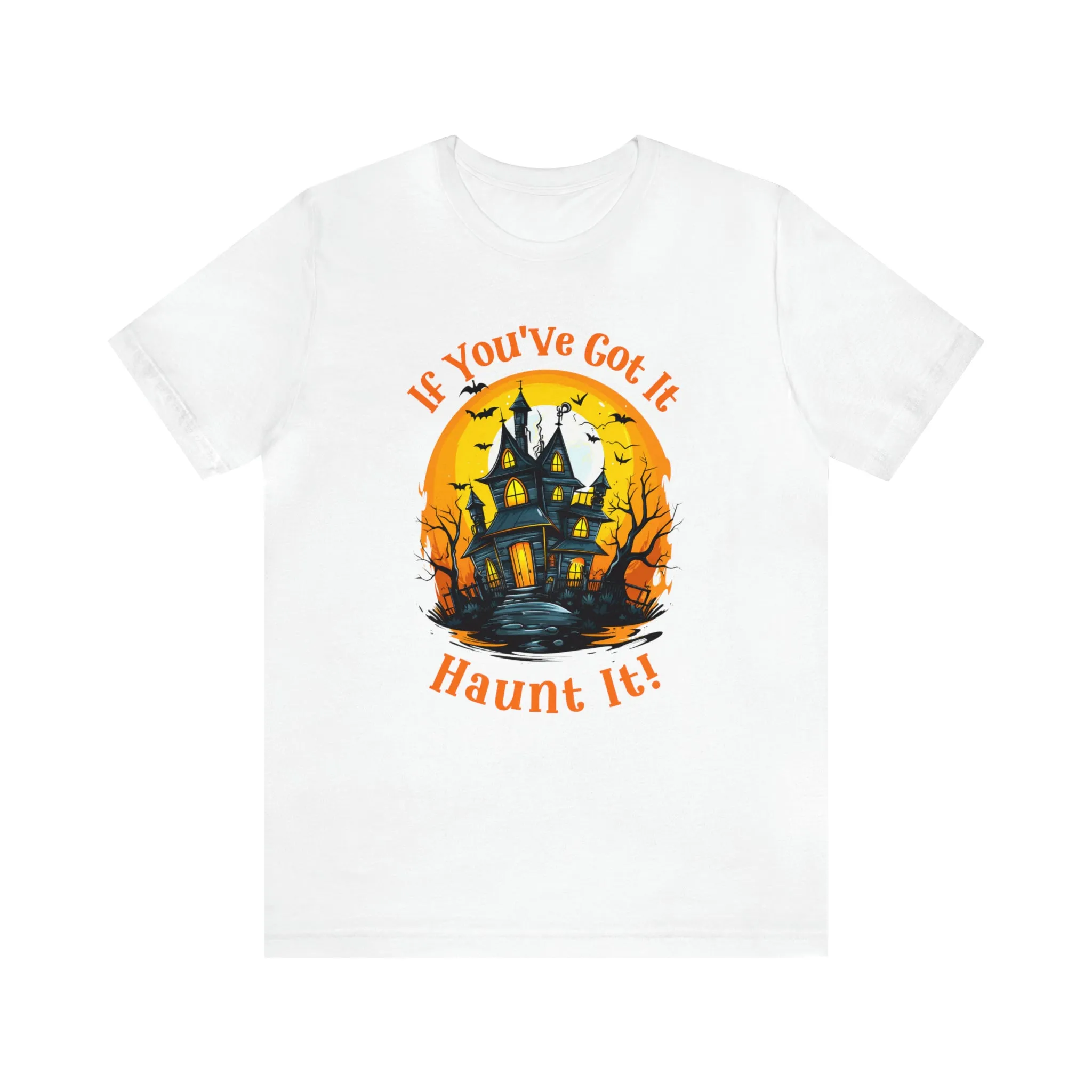 If You've Got It Haunt It Halloween T-Shirt | Scary Haunted House Tee |  Bella Canvas 3001Unisex | Creepy Short Sleeve Tshirt