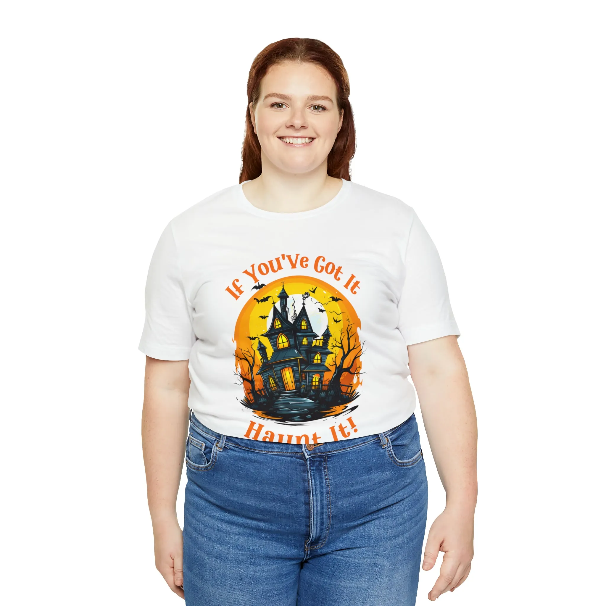 If You've Got It Haunt It Halloween T-Shirt | Scary Haunted House Tee |  Bella Canvas 3001Unisex | Creepy Short Sleeve Tshirt