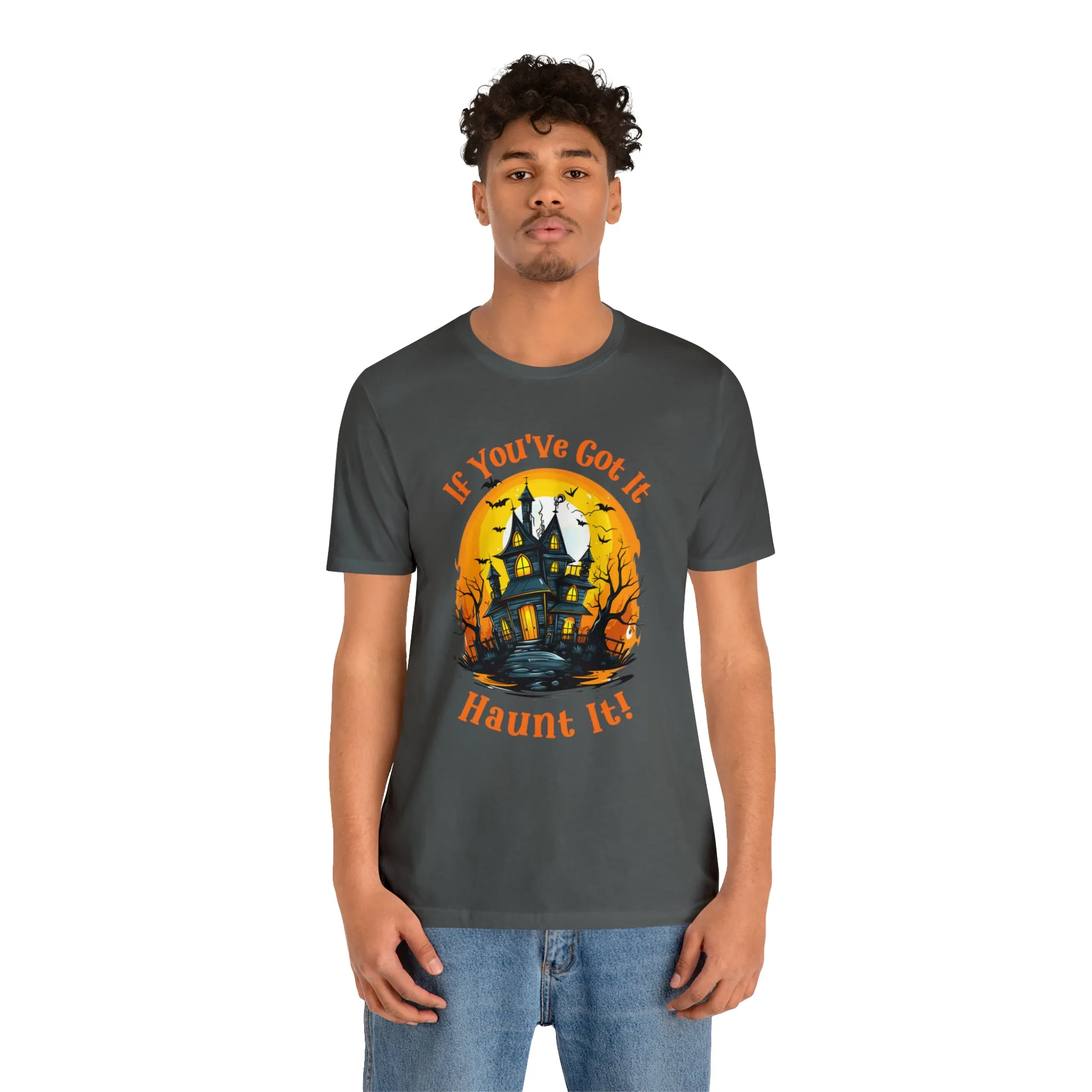 If You've Got It Haunt It Halloween T-Shirt | Scary Haunted House Tee |  Bella Canvas 3001Unisex | Creepy Short Sleeve Tshirt