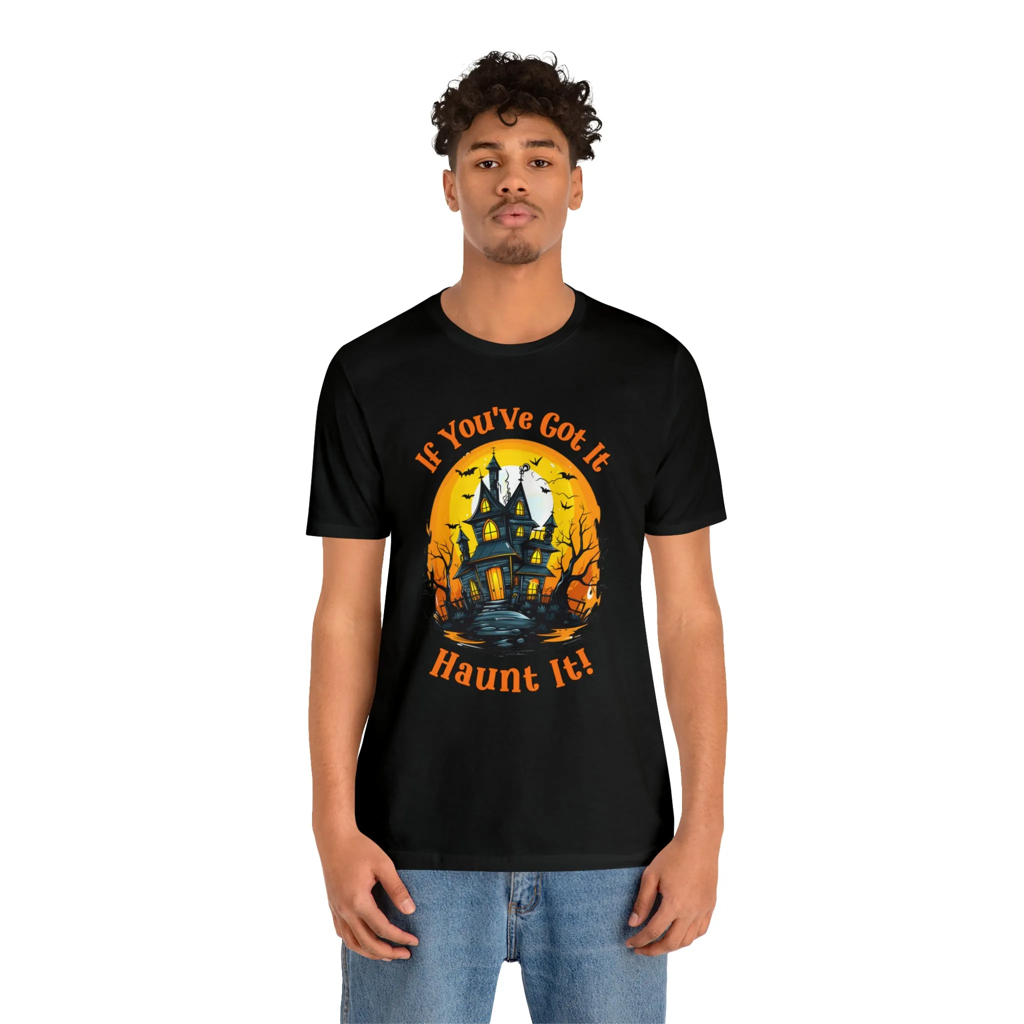 If You've Got It Haunt It Halloween T-Shirt | Scary Haunted House Tee |  Bella Canvas 3001Unisex | Creepy Short Sleeve Tshirt