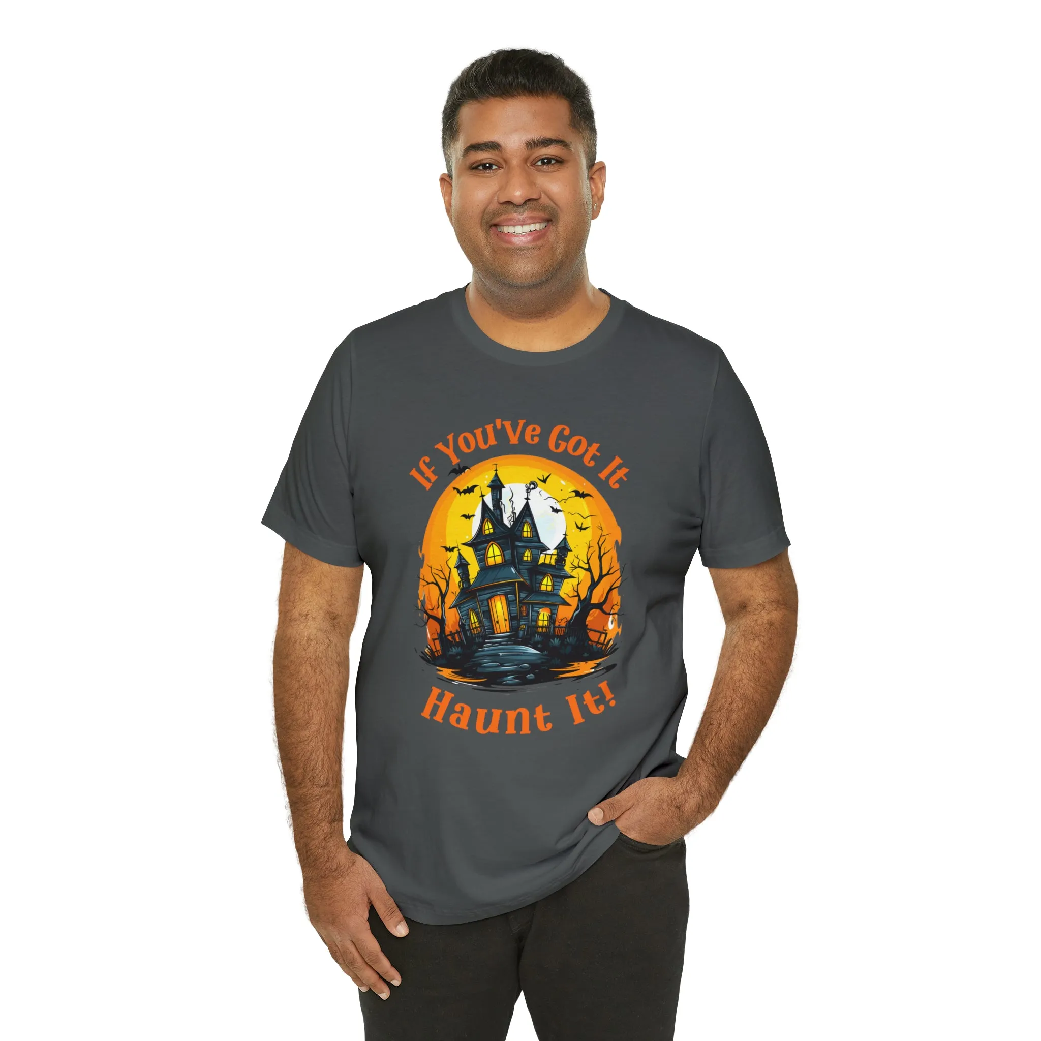 If You've Got It Haunt It Halloween T-Shirt | Scary Haunted House Tee |  Bella Canvas 3001Unisex | Creepy Short Sleeve Tshirt