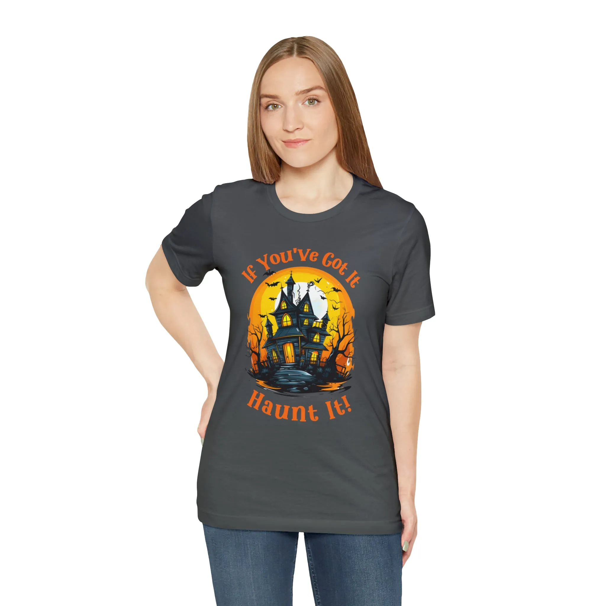 If You've Got It Haunt It Halloween T-Shirt | Scary Haunted House Tee |  Bella Canvas 3001Unisex | Creepy Short Sleeve Tshirt