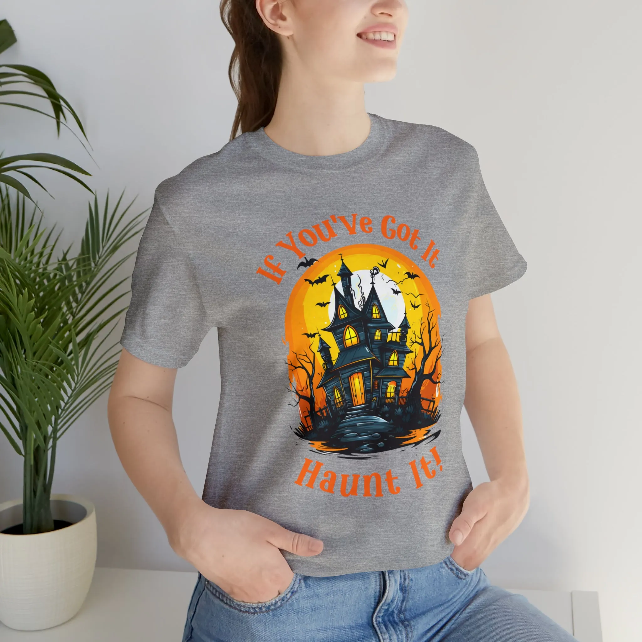 If You've Got It Haunt It Halloween T-Shirt | Scary Haunted House Tee |  Bella Canvas 3001Unisex | Creepy Short Sleeve Tshirt