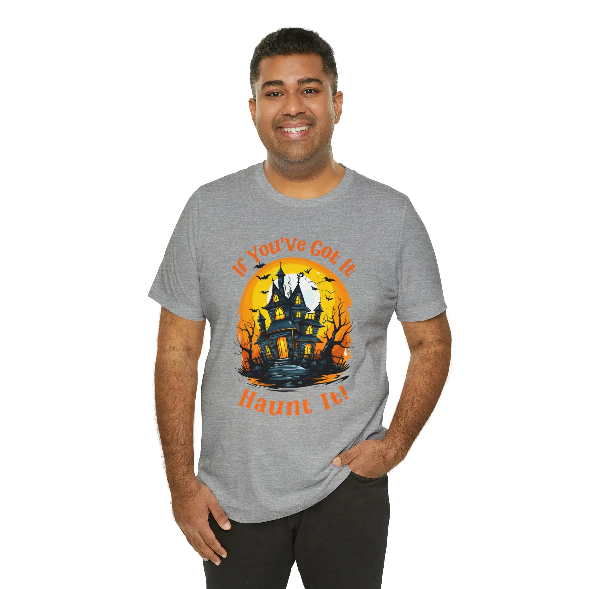 If You've Got It Haunt It Halloween T-Shirt | Scary Haunted House Tee |  Bella Canvas 3001Unisex | Creepy Short Sleeve Tshirt