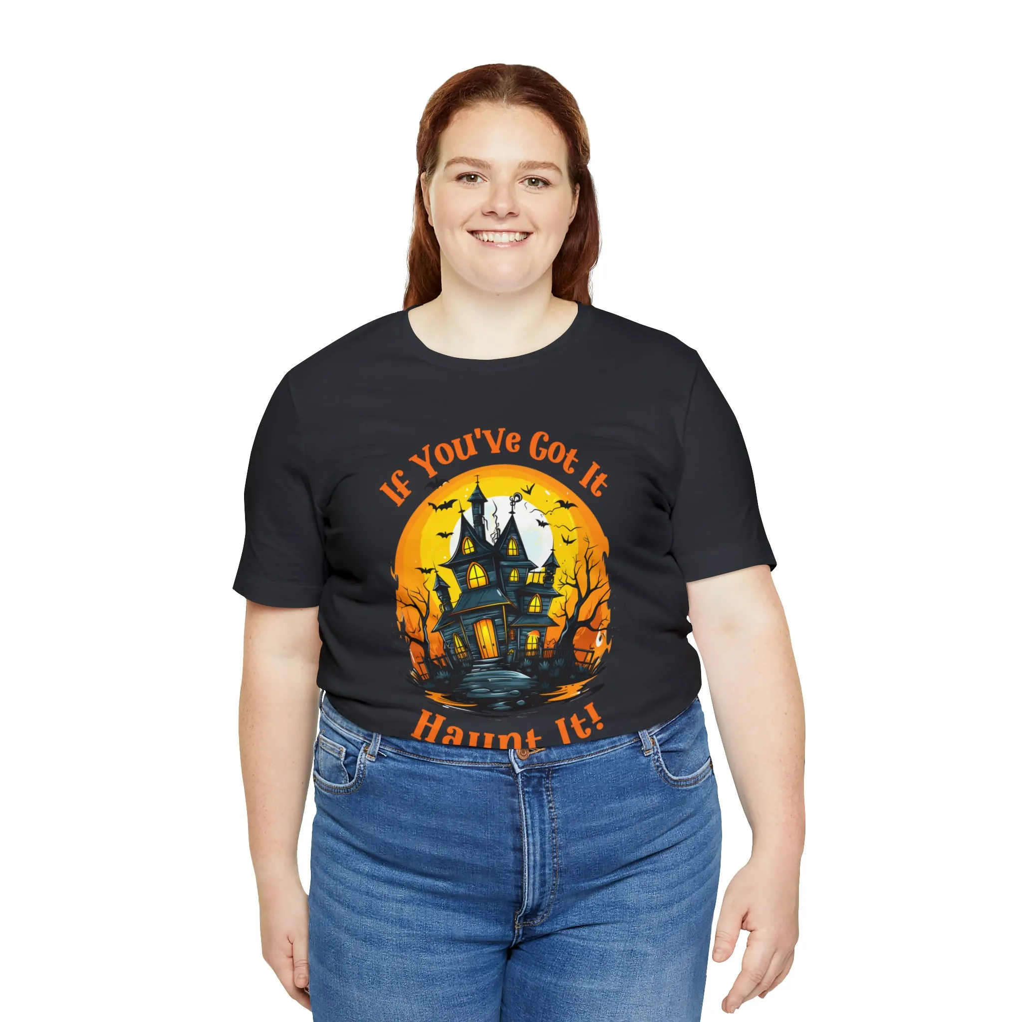 If You've Got It Haunt It Halloween T-Shirt | Scary Haunted House Tee |  Bella Canvas 3001Unisex | Creepy Short Sleeve Tshirt
