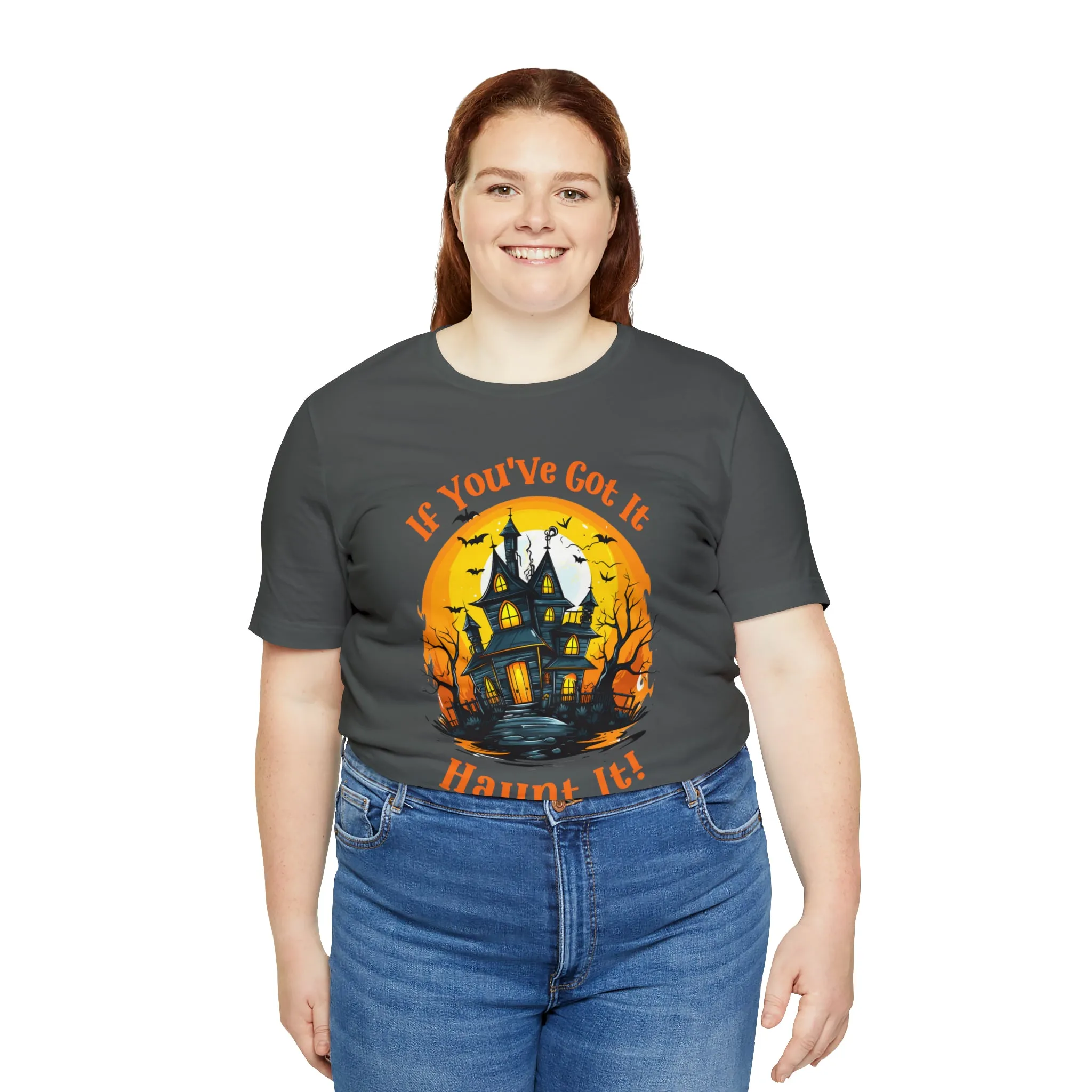 If You've Got It Haunt It Halloween T-Shirt | Scary Haunted House Tee |  Bella Canvas 3001Unisex | Creepy Short Sleeve Tshirt