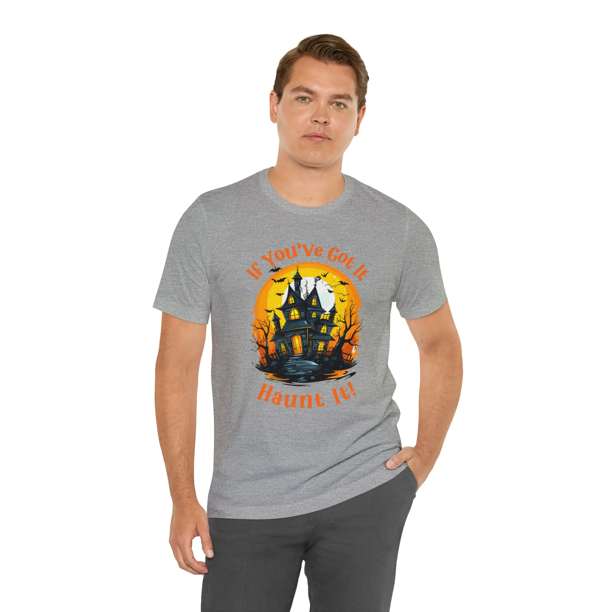 If You've Got It Haunt It Halloween T-Shirt | Scary Haunted House Tee |  Bella Canvas 3001Unisex | Creepy Short Sleeve Tshirt