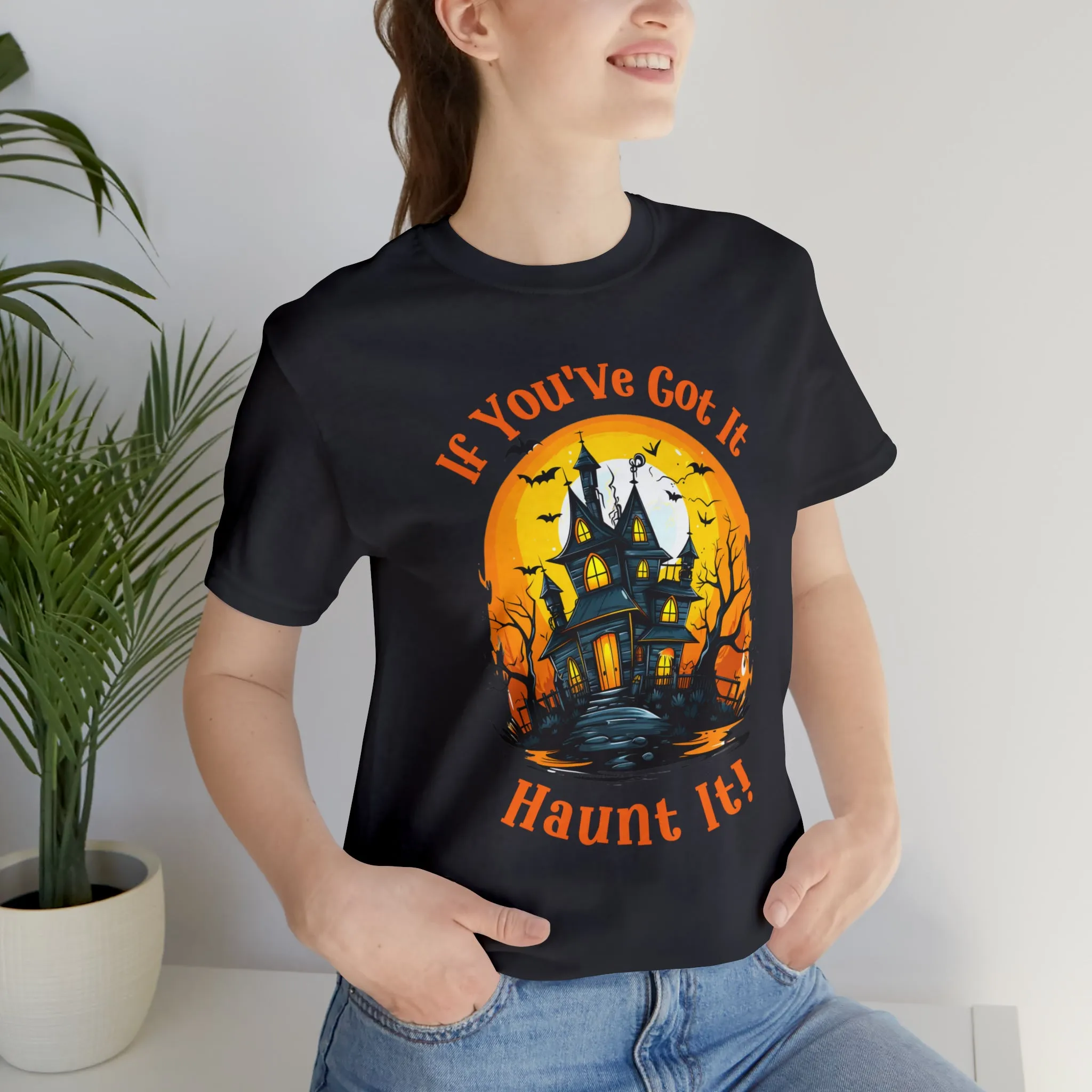 If You've Got It Haunt It Halloween T-Shirt | Scary Haunted House Tee |  Bella Canvas 3001Unisex | Creepy Short Sleeve Tshirt
