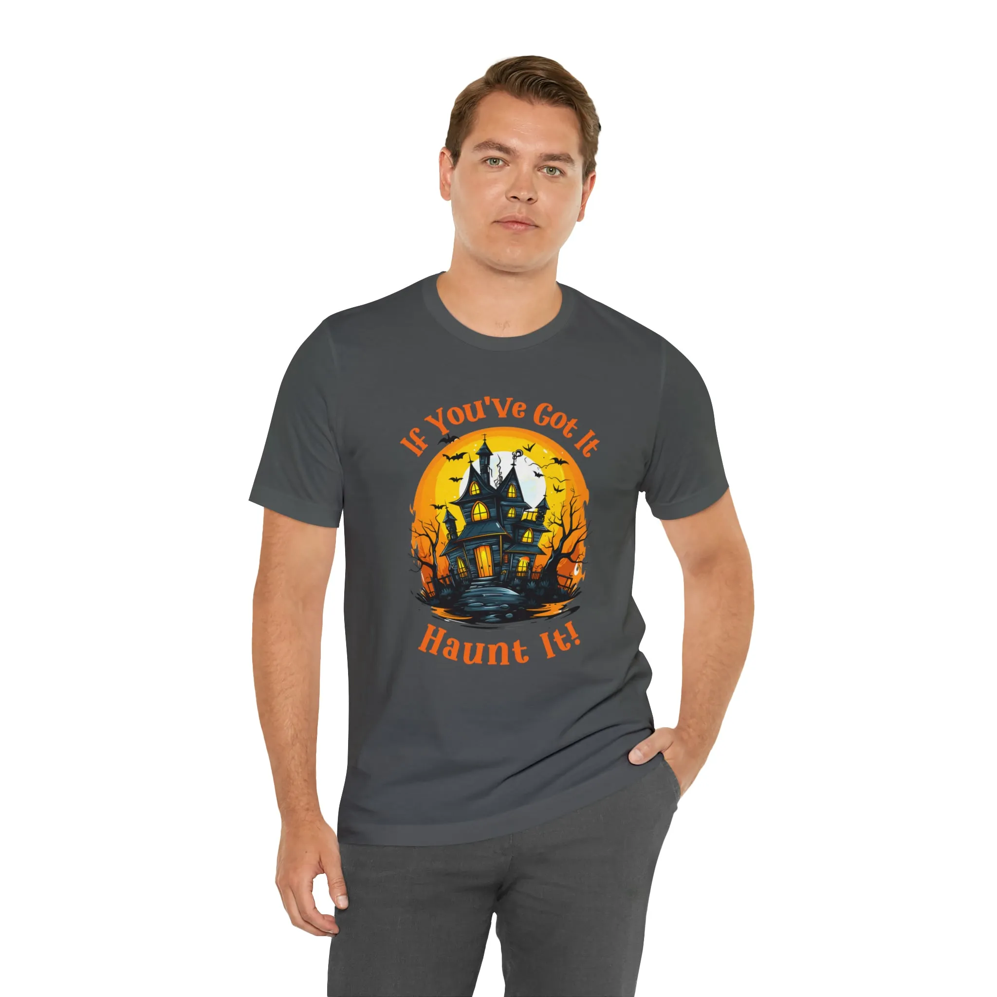 If You've Got It Haunt It Halloween T-Shirt | Scary Haunted House Tee |  Bella Canvas 3001Unisex | Creepy Short Sleeve Tshirt