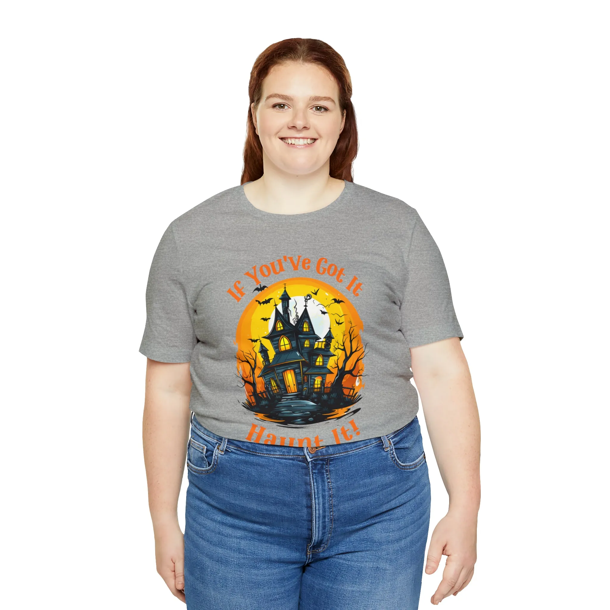 If You've Got It Haunt It Halloween T-Shirt | Scary Haunted House Tee |  Bella Canvas 3001Unisex | Creepy Short Sleeve Tshirt