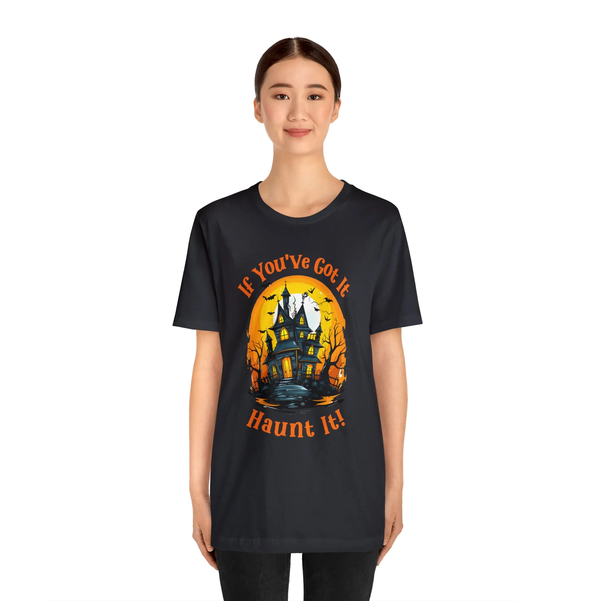 If You've Got It Haunt It Halloween T-Shirt | Scary Haunted House Tee |  Bella Canvas 3001Unisex | Creepy Short Sleeve Tshirt