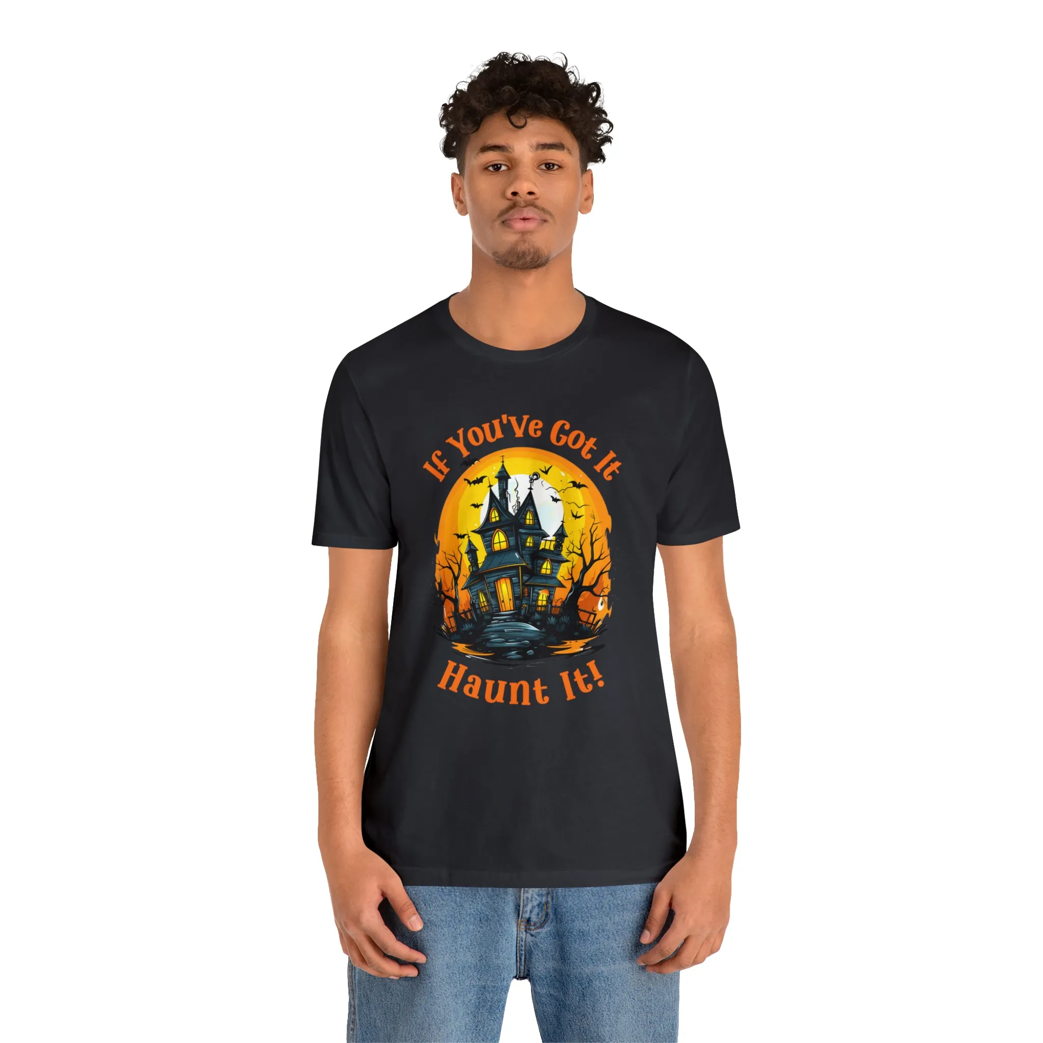 If You've Got It Haunt It Halloween T-Shirt | Scary Haunted House Tee |  Bella Canvas 3001Unisex | Creepy Short Sleeve Tshirt