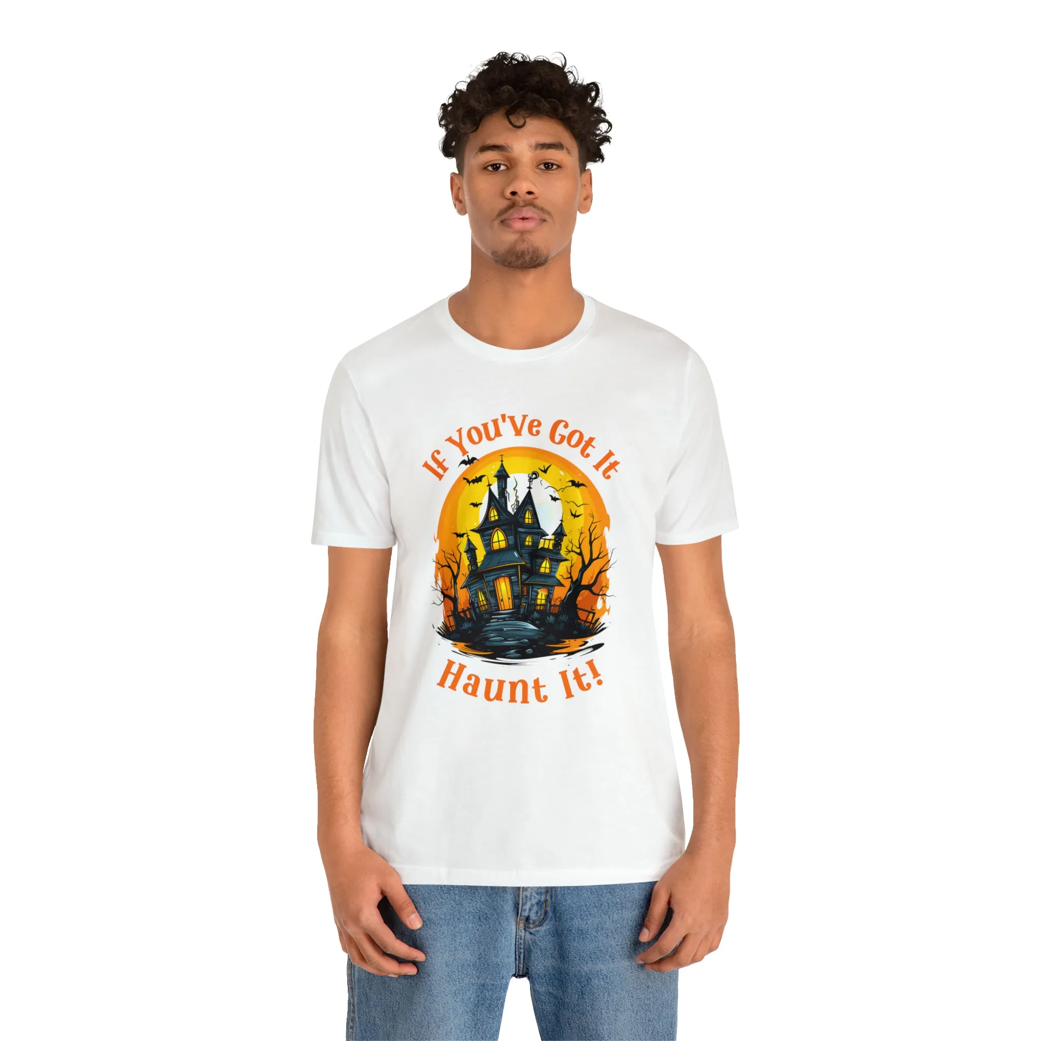 If You've Got It Haunt It Halloween T-Shirt | Scary Haunted House Tee |  Bella Canvas 3001Unisex | Creepy Short Sleeve Tshirt