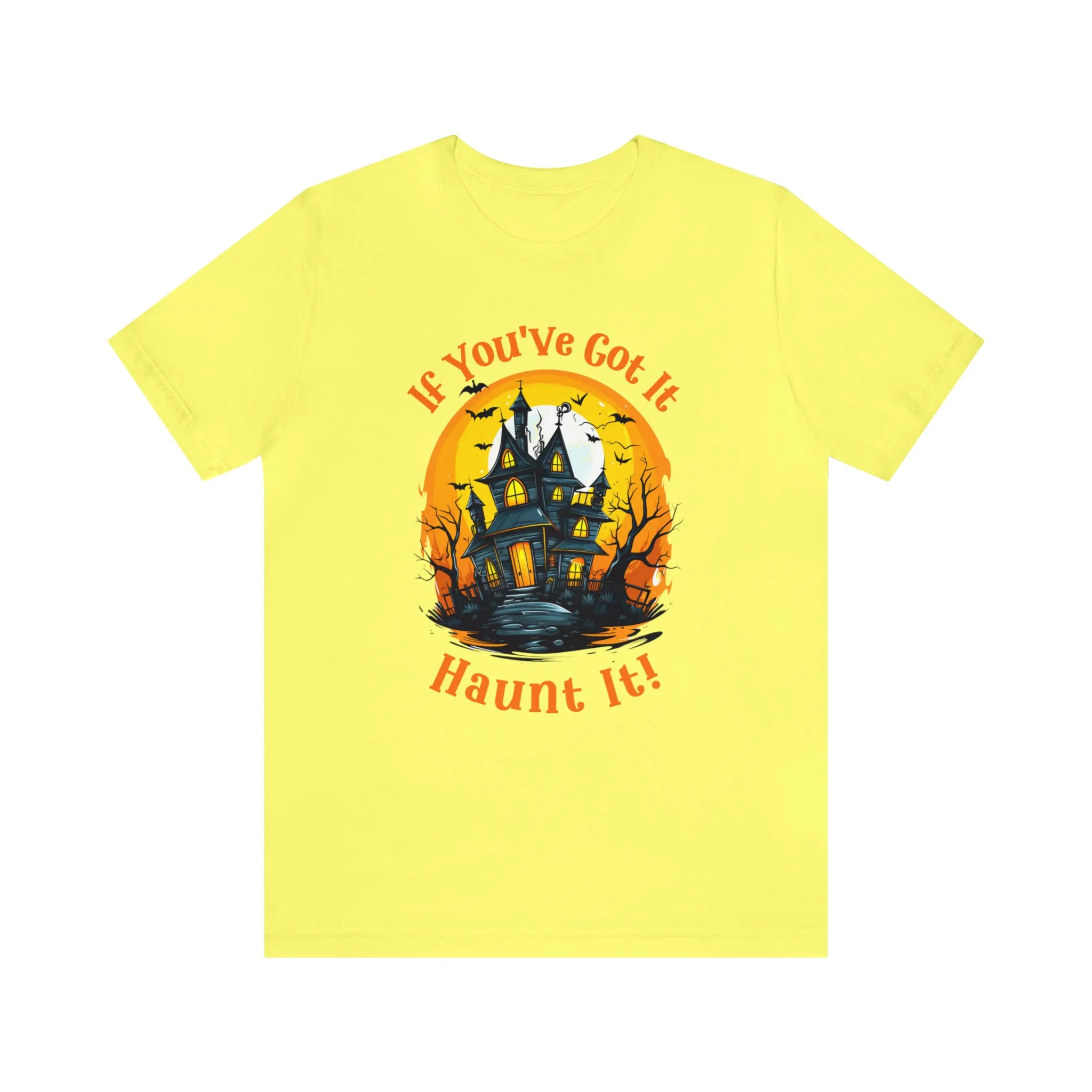 If You've Got It Haunt It Halloween T-Shirt | Scary Haunted House Tee |  Bella Canvas 3001Unisex | Creepy Short Sleeve Tshirt