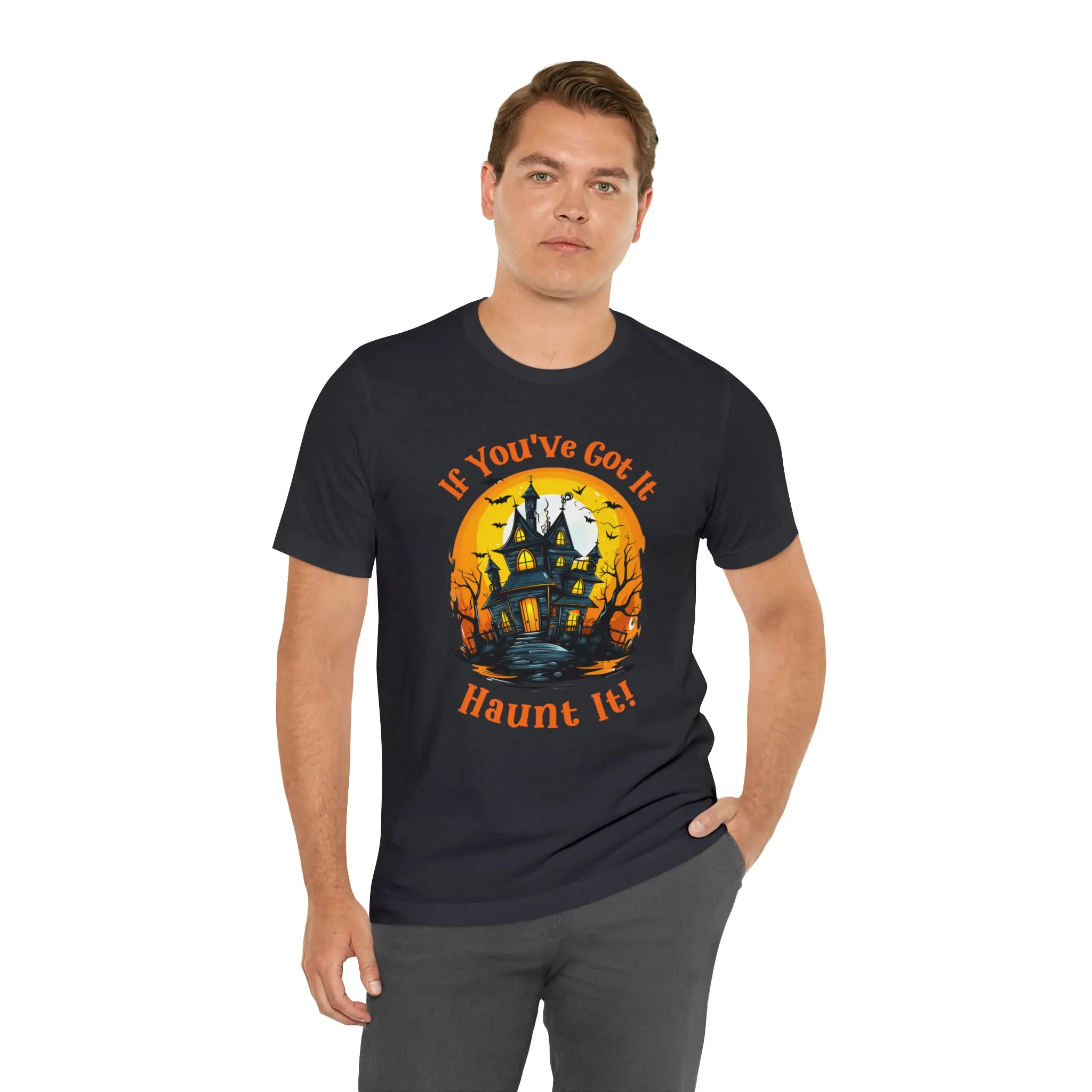 If You've Got It Haunt It Halloween T-Shirt | Scary Haunted House Tee |  Bella Canvas 3001Unisex | Creepy Short Sleeve Tshirt