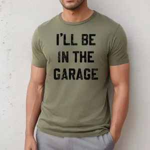 I'll be In the Garage Men's Shirt Small
