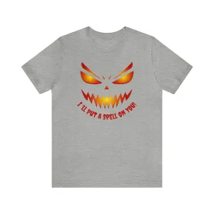 I'll Put a Spell on You Halloween T-Shirt | Creepy Jack-o'-Lantern Face Tee |  Bella Canvas 3001Unisex | Haunted Short Sleeve Tshirt