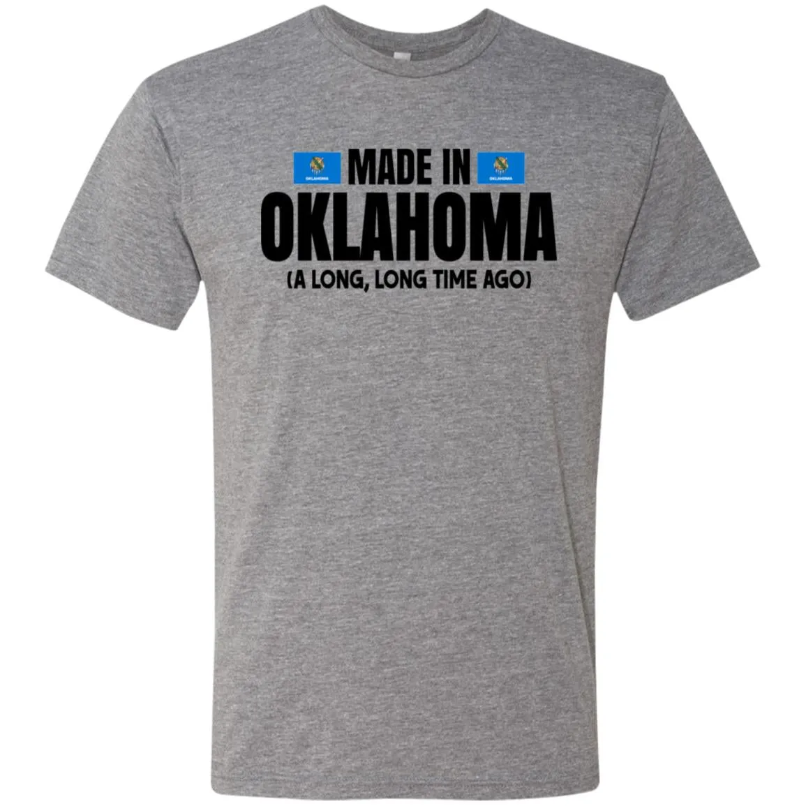 Made In Oklahoma A Long Long Time Ago T- Shirt