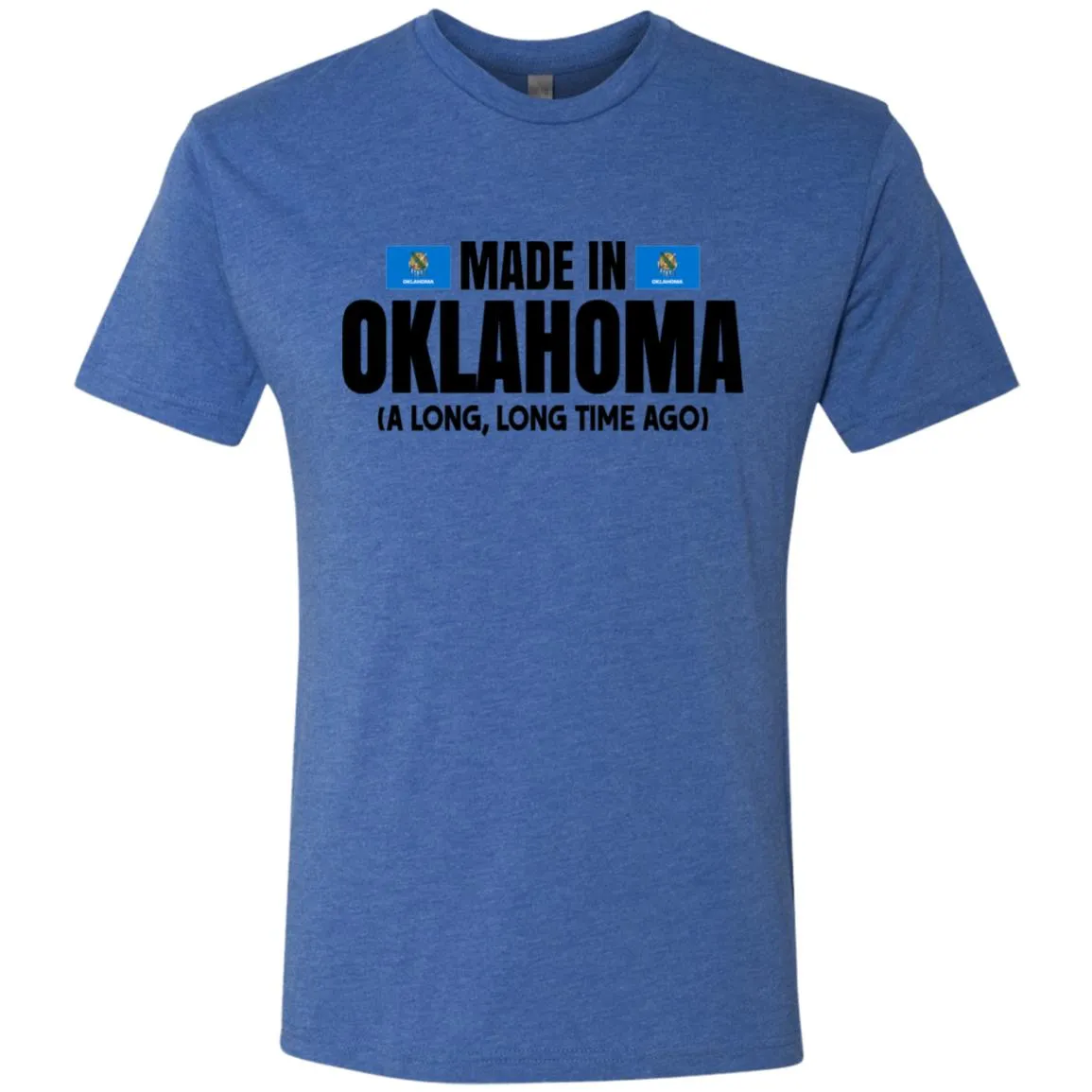 Made In Oklahoma A Long Long Time Ago T- Shirt