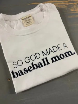 SO GOD MADE A baseball mom embroidered comfort tee