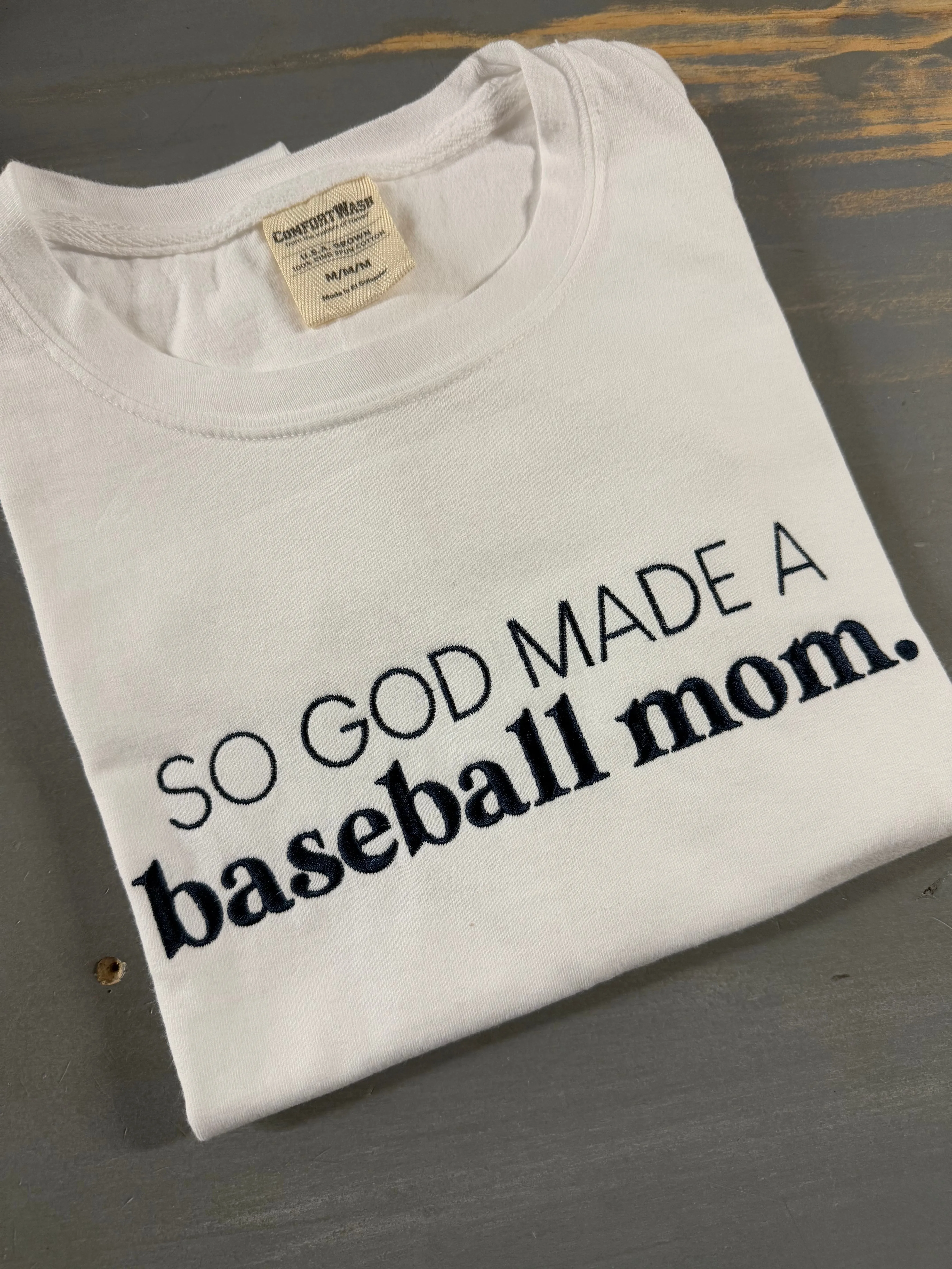 SO GOD MADE A baseball mom embroidered comfort tee